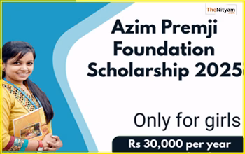 Azim Premji Scholarship 2025: आवेदन की अंतिम तारीख, योग्यता, राशि और पूरी जानकारी...