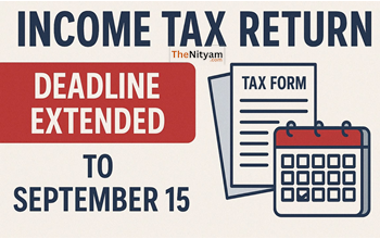 आयकर रिटर्न (ITR) दाखिल करने की अंतिम तिथि 15 सितंबर: टैक्सपेयर्स को जल्द फाइल करने की अपील