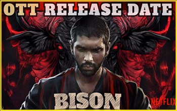 Bison Kaalamaadan OTT रिलीज डेट: ध्रुव विक्रम की कबड्डी ड्रामा फिल्म अब ओटीटी पर कब आ रही है?